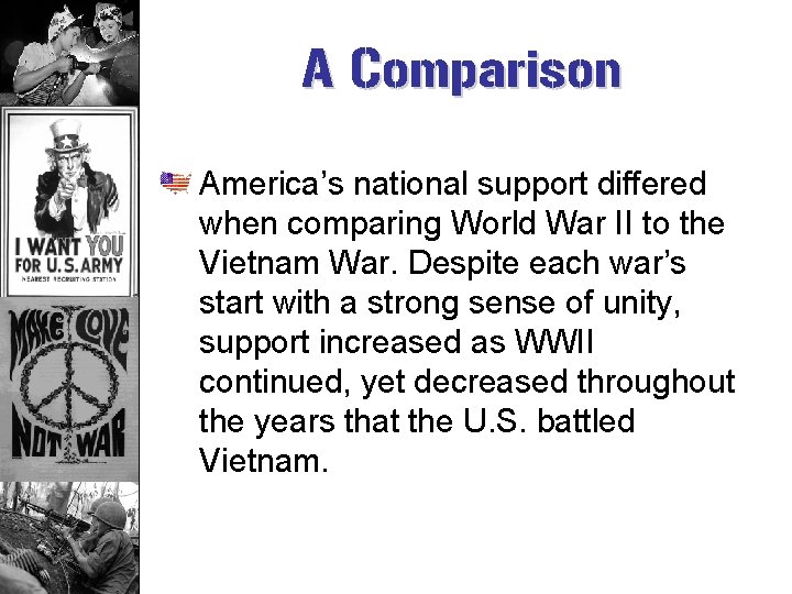 A Comparison America’s national support differed when comparing World War II to the Vietnam