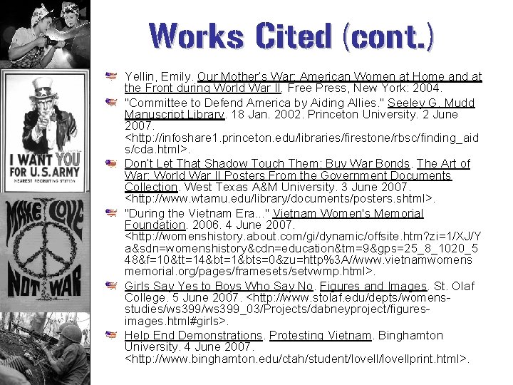 Works Cited (cont. ) Yellin, Emily. Our Mother’s War: American Women at Home and