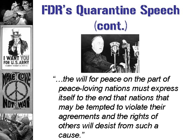 FDR’s Quarantine Speech (cont. ) “…the will for peace on the part of peace-loving