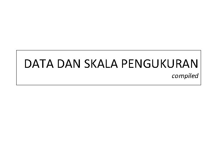 DATA DAN SKALA PENGUKURAN compiled 