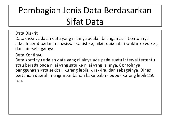 Pembagian Jenis Data Berdasarkan Sifat Data Diskrit Data diskrit adalah data yang nilainya adalah