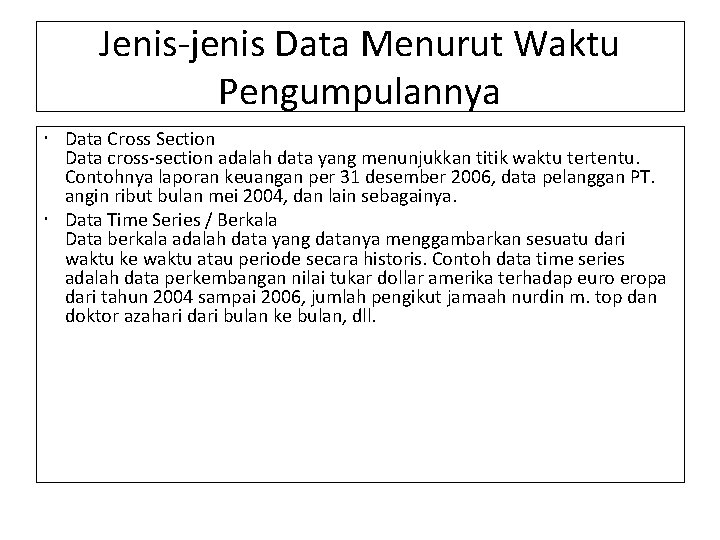 Jenis-jenis Data Menurut Waktu Pengumpulannya Data Cross Section Data cross-section adalah data yang menunjukkan