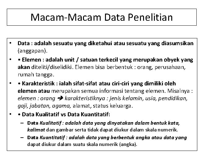 Macam-Macam Data Penelitian • Data : adalah sesuatu yang diketahui atau sesuatu yang diasumsikan