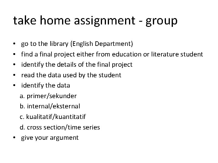 take home assignment - group go to the library (English Department) find a final