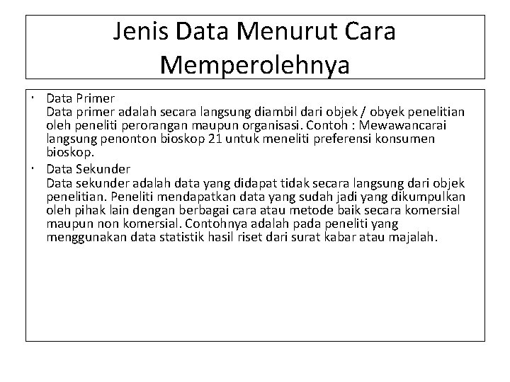 Jenis Data Menurut Cara Memperolehnya Data Primer Data primer adalah secara langsung diambil dari