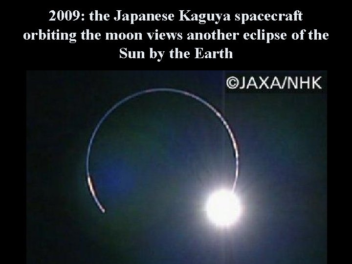 2009: the Japanese Kaguya spacecraft orbiting the moon views another eclipse of the Sun