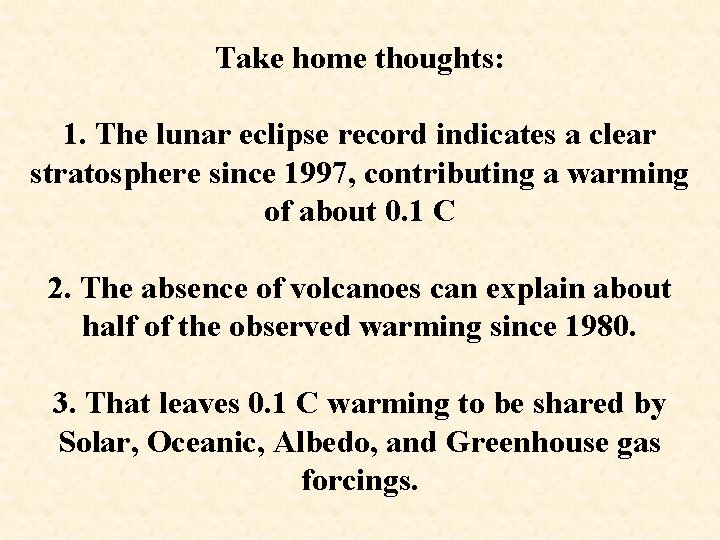 Take home thoughts: 1. The lunar eclipse record indicates a clear stratosphere since 1997,