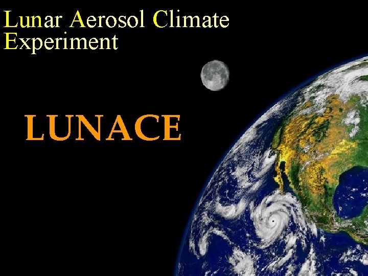 Lunar Aerosol Climate Experiment LUNACE 