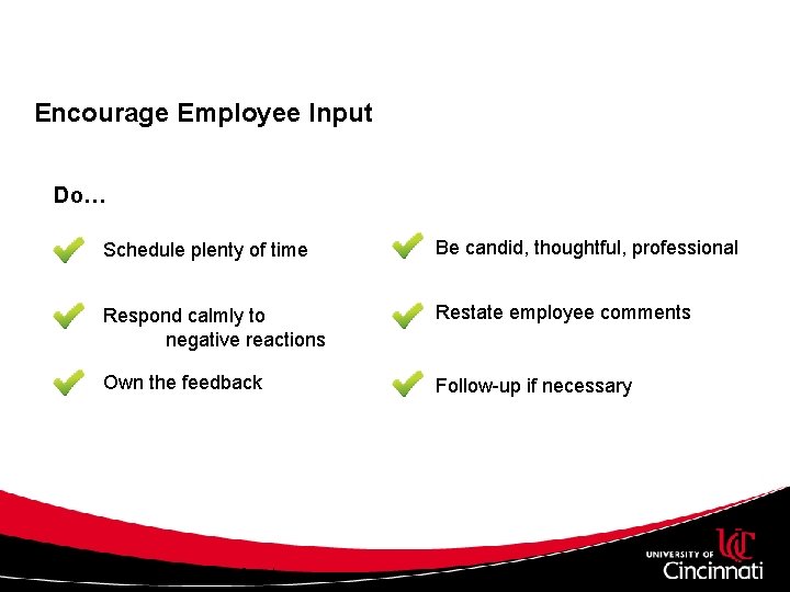 Encourage Employee Input Do… Schedule plenty of time Be candid, thoughtful, professional Respond calmly Encourage Employee Input Do… Schedule plenty of time Be candid, thoughtful, professional Respond calmly