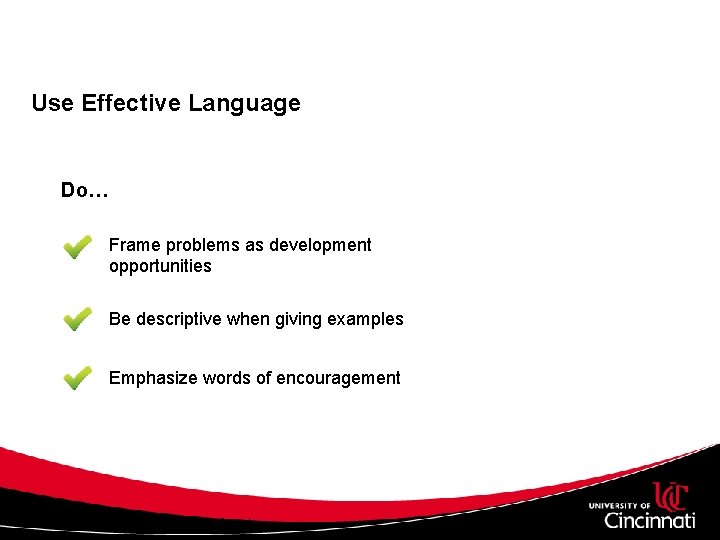 Use Effective Language Do… Frame problems as development opportunities Be descriptive when giving examples Use Effective Language Do… Frame problems as development opportunities Be descriptive when giving examples