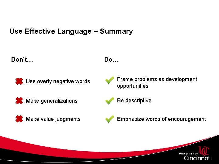 Use Effective Language – Summary Don’t… Do… Use overly negative words Frame problems as Use Effective Language – Summary Don’t… Do… Use overly negative words Frame problems as