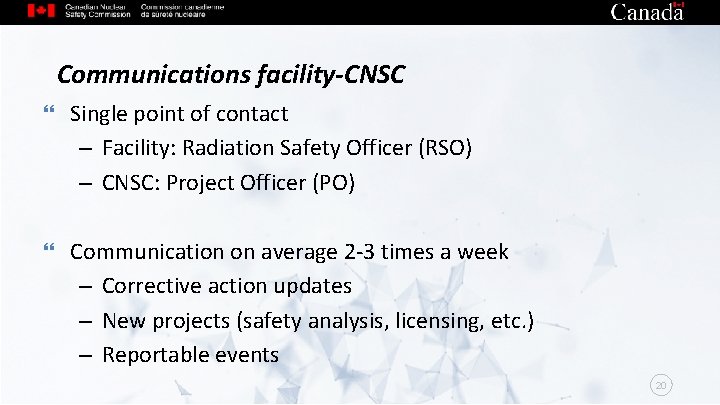 Communications facility-CNSC Single point of contact – Facility: Radiation Safety Officer (RSO) – CNSC: