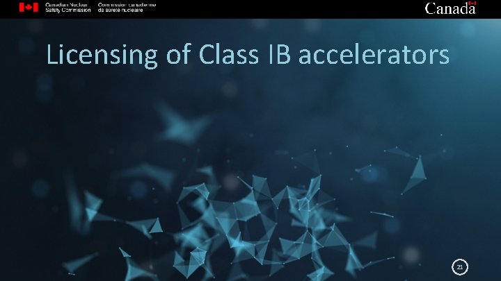 Licensing of Class IB accelerators 21 