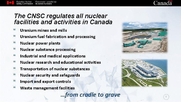 The CNSC regulates all nuclear facilities and activities in Canada Uranium mines and mills