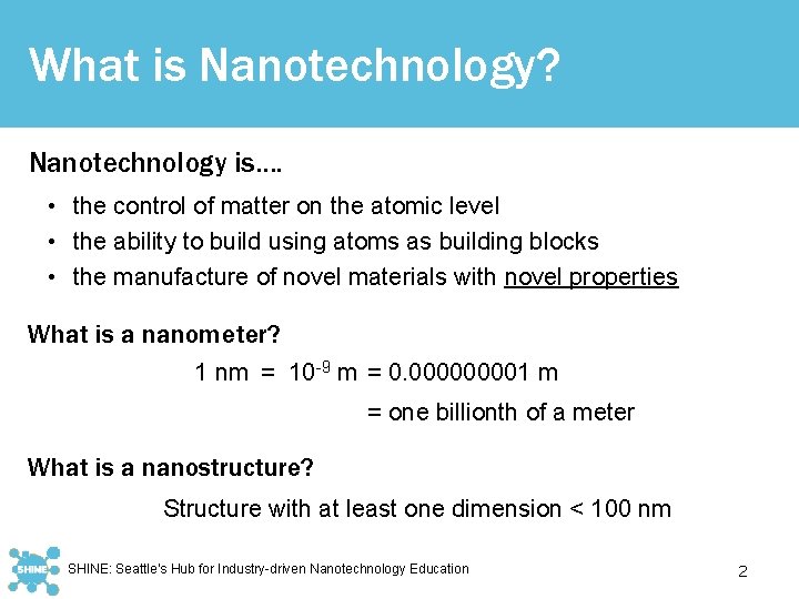 What is Nanotechnology? Nanotechnology is…. • the control of matter on the atomic level