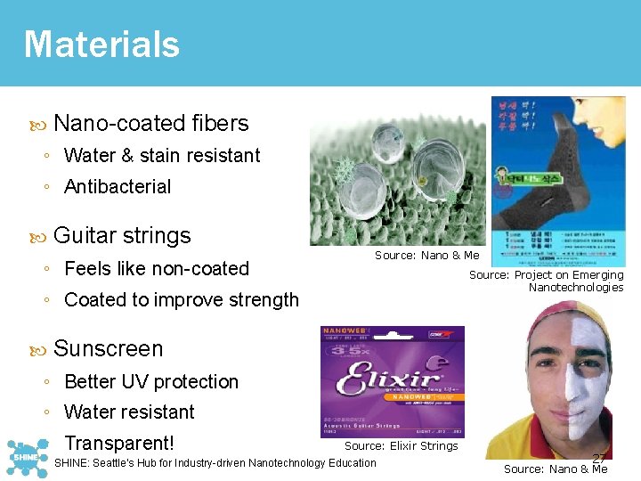 Materials Nano-coated fibers ◦ Water & stain resistant ◦ Antibacterial Guitar strings ◦ Feels