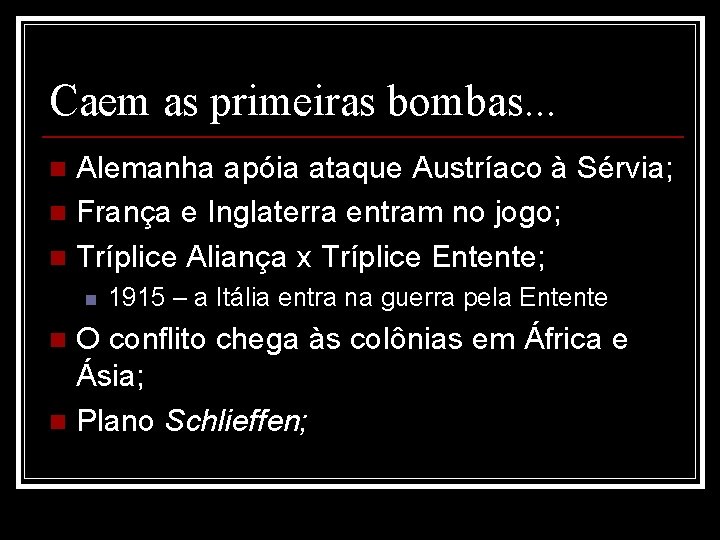 Caem as primeiras bombas. . . Alemanha apóia ataque Austríaco à Sérvia; n França