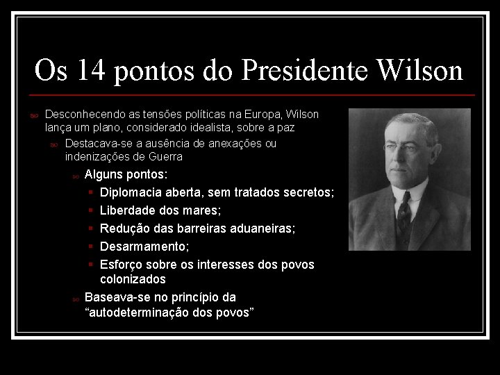 Os 14 pontos do Presidente Wilson Desconhecendo as tensões políticas na Europa, Wilson lança