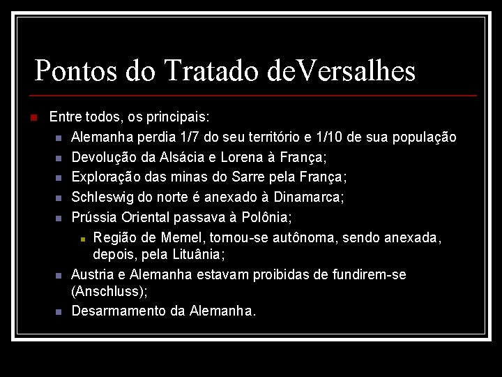 Pontos do Tratado de. Versalhes n Entre todos, os principais: n Alemanha perdia 1/7