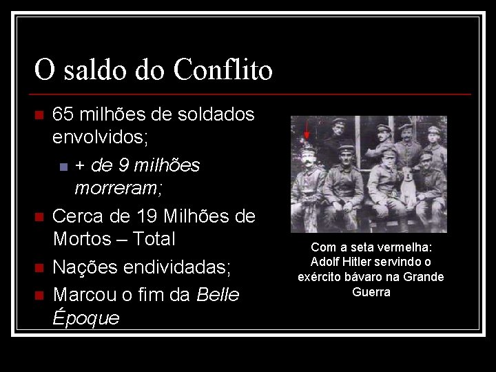 O saldo do Conflito n n 65 milhões de soldados envolvidos; n + de