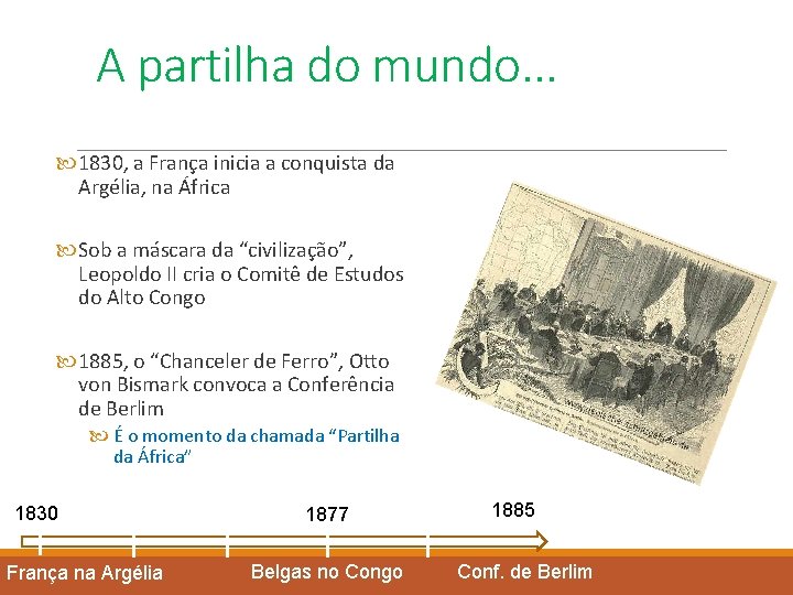 A partilha do mundo. . . 1830, a França inicia a conquista da Argélia,