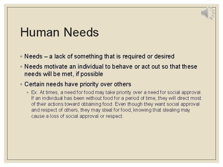 Human Needs ◦ Needs – a lack of something that is required or desired