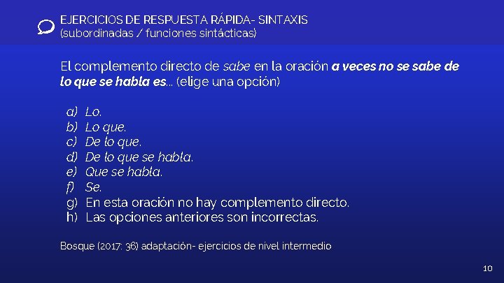 EJERCICIOS DE RESPUESTA RÁPIDA- SINTAXIS (subordinadas / funciones sintácticas) El complemento directo de sabe