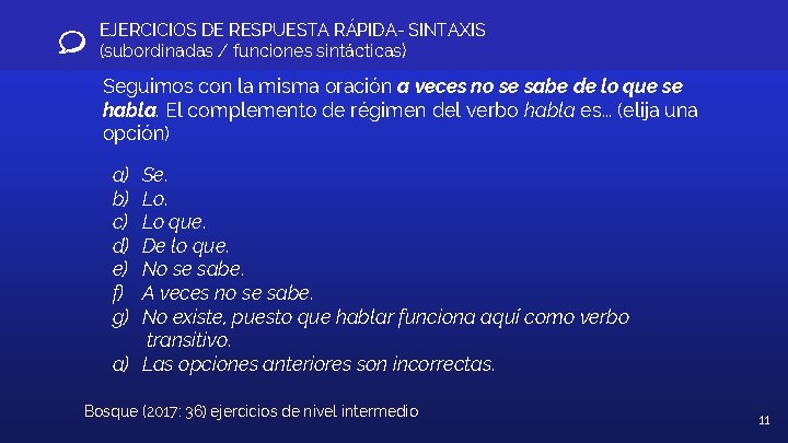 EJERCICIOS DE RESPUESTA RÁPIDA- SINTAXIS (subordinadas / funciones sintácticas) Seguimos con la misma oración