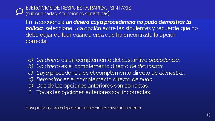 EJERCICIOS DE RESPUESTA RÁPIDA- SINTAXIS (subordinadas / funciones sintácticas) En la secuencia un dinero