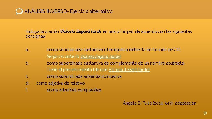 ANÁLISIS INVERSO- Ejercicio alternativo Incluya la oración Victoria llegará tarde en una principal, de