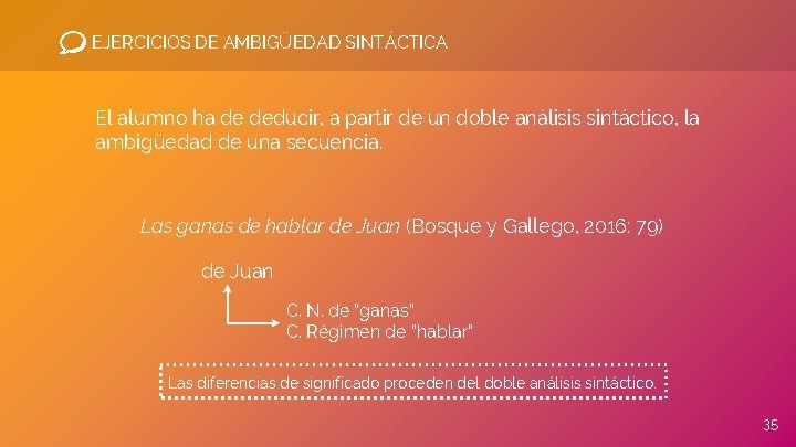 EJERCICIOS DE AMBIGÜEDAD SINTÁCTICA El alumno ha de deducir, a partir de un doble