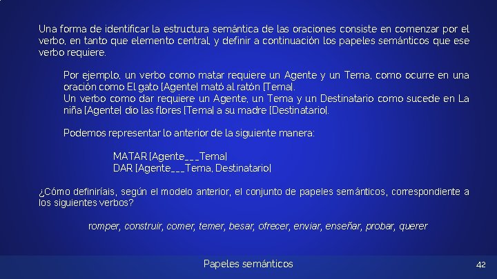 Una forma de identificar la estructura semántica de las oraciones consiste en comenzar por