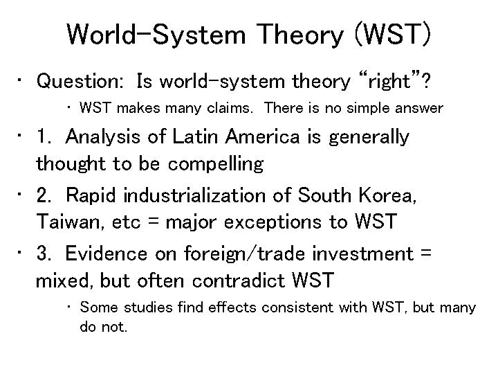 World-System Theory (WST) • Question: Is world-system theory “right”? • WST makes many claims.