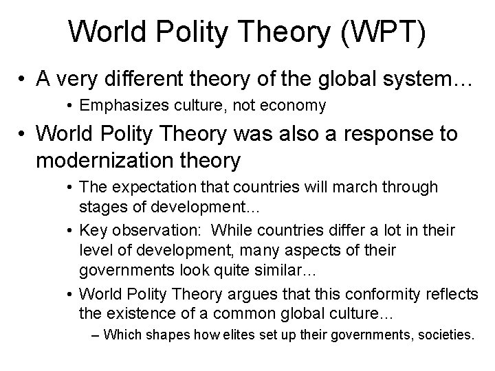 World Polity Theory (WPT) • A very different theory of the global system… •