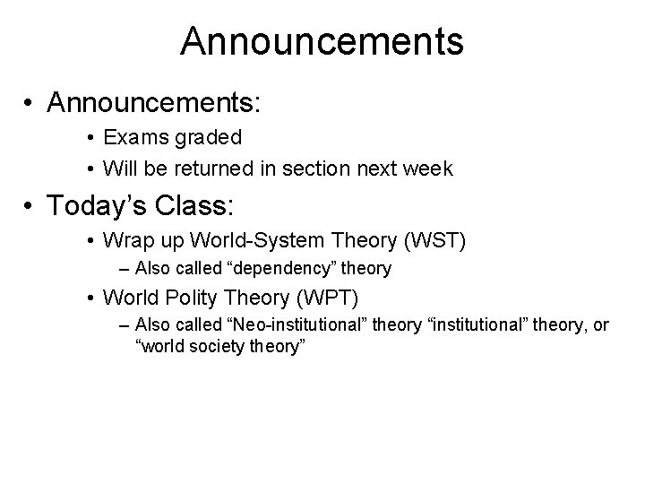 Announcements • Announcements: • Exams graded • Will be returned in section next week