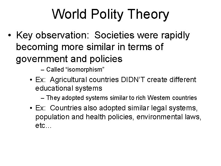 World Polity Theory • Key observation: Societies were rapidly becoming more similar in terms