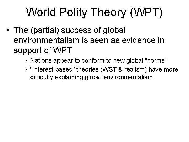 World Polity Theory (WPT) • The (partial) success of global environmentalism is seen as