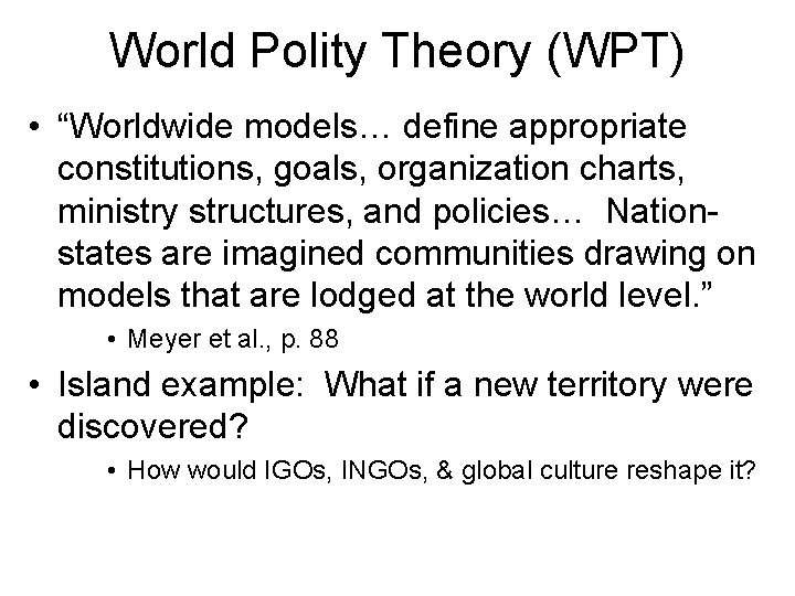 World Polity Theory (WPT) • “Worldwide models… define appropriate constitutions, goals, organization charts, ministry