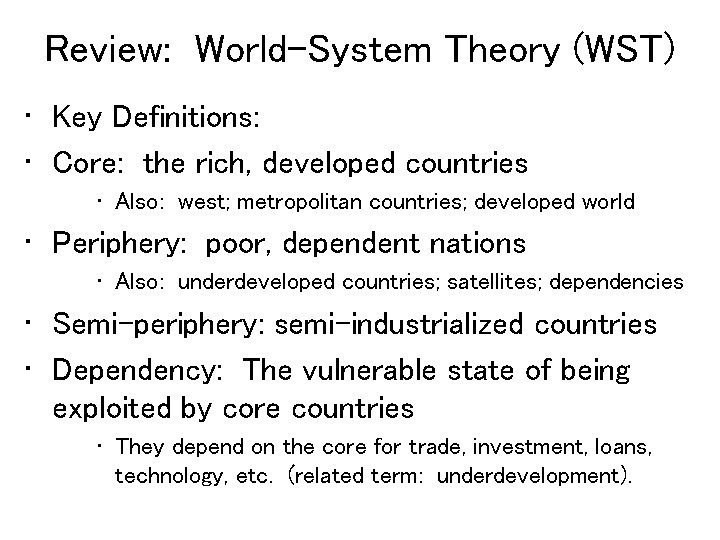 Review: World-System Theory (WST) • Key Definitions: • Core: the rich, developed countries •