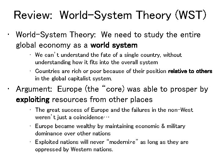 Review: World-System Theory (WST) • World-System Theory: We need to study the entire global