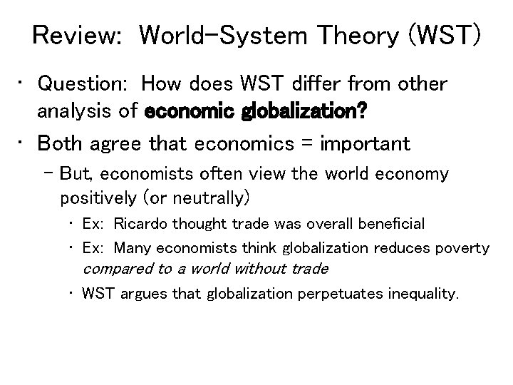 Review: World-System Theory (WST) • Question: How does WST differ from other analysis of