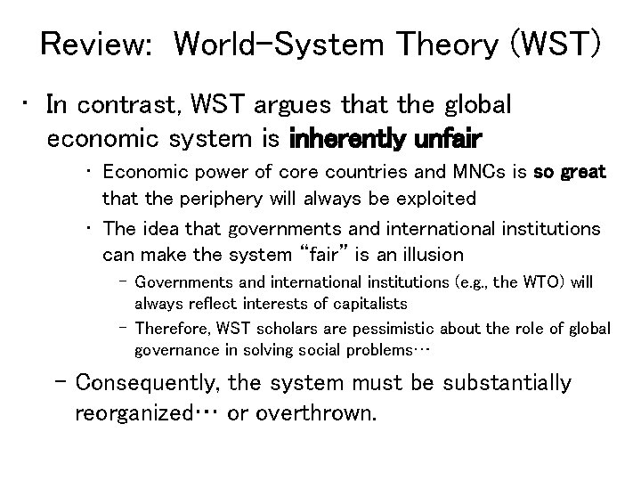 Review: World-System Theory (WST) • In contrast, WST argues that the global economic system