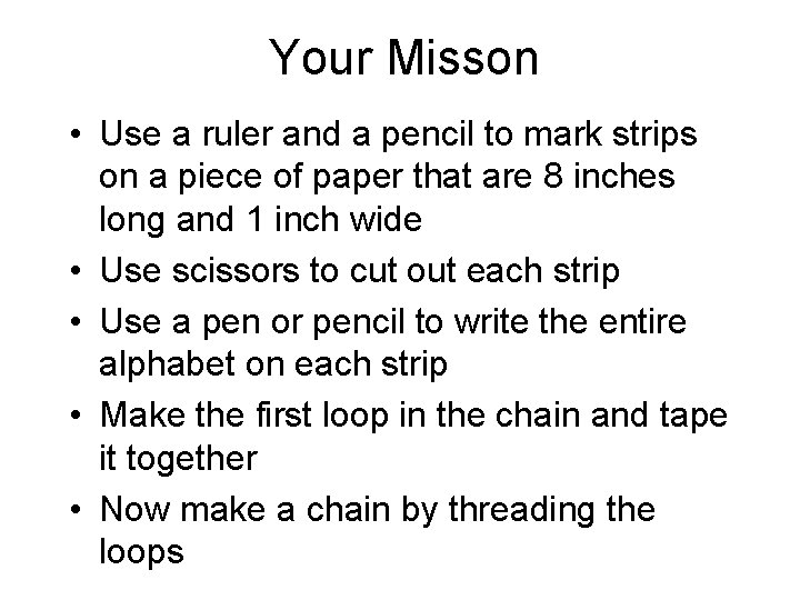 Your Misson • Use a ruler and a pencil to mark strips on a