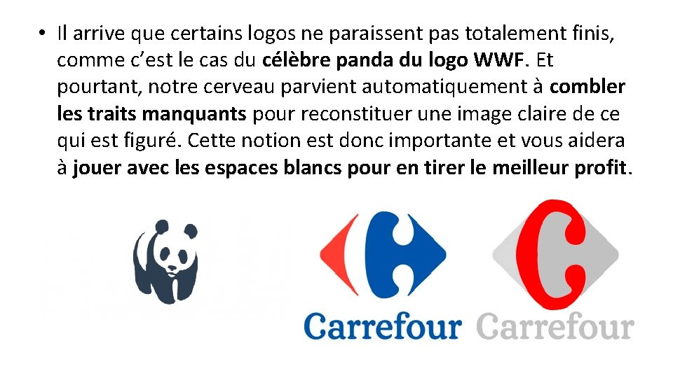  • Il arrive que certains logos ne paraissent pas totalement finis, comme c’est
