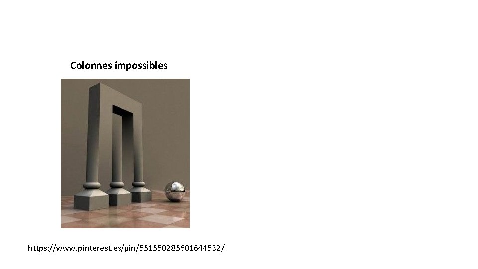 Colonnes impossibles https: //www. pinterest. es/pin/551550285601644532/ 