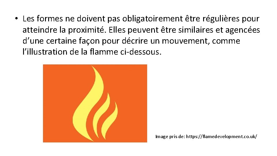  • Les formes ne doivent pas obligatoirement être régulières pour atteindre la proximité.