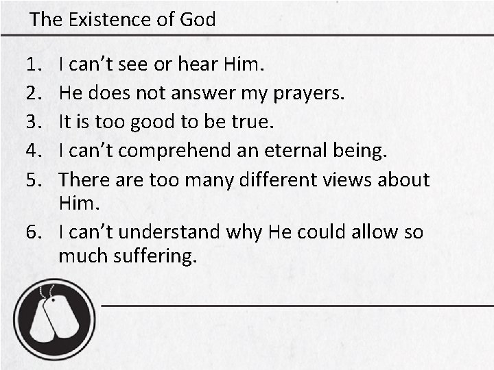 The Existence of God 1. 2. 3. 4. 5. I can’t see or hear