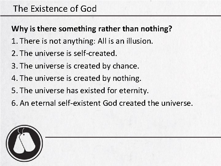 The Existence of God Why is there something rather than nothing? 1. There is