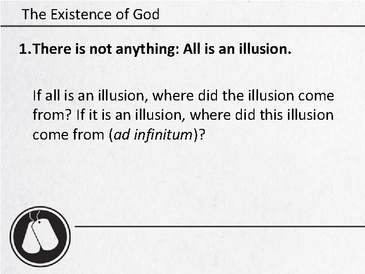 The Existence of God 1. There is not anything: All is an illusion. If The Existence of God 1. There is not anything: All is an illusion. If