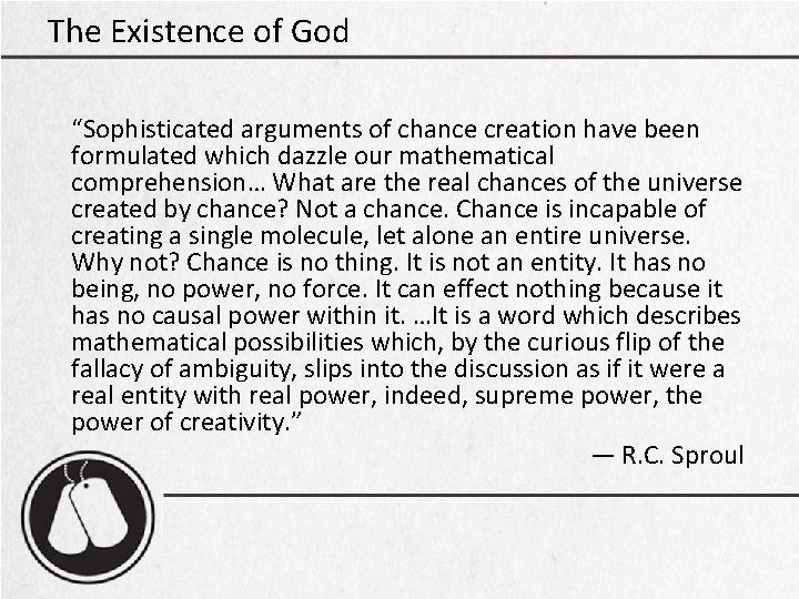 The Existence of God “Sophisticated arguments of chance creation have been formulated which dazzle